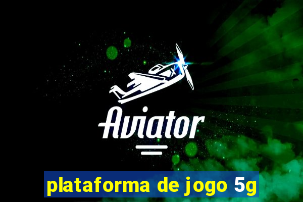 plataforma de jogo 5g